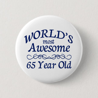 World's Most Awesome 65 Year Old 6 Cm Round Badge