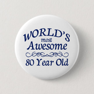 World's Most Awesome 80 Year Old 6 Cm Round Badge