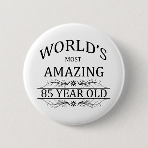 World's Most Awesome 85 Year Old 6 Cm Round Badge