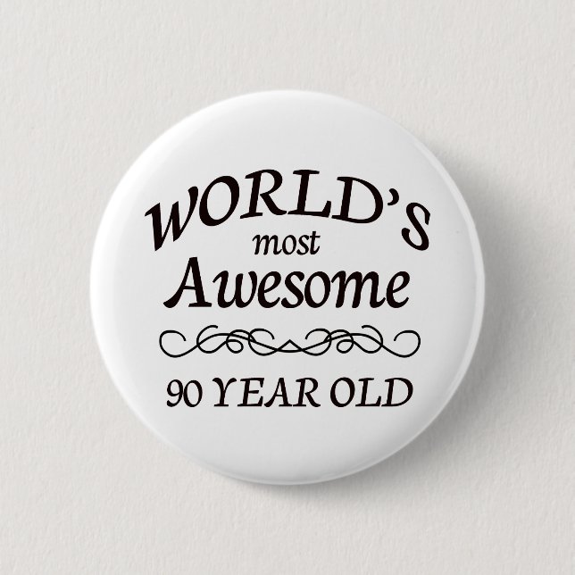 World's Most Awesome 90 Year Old 6 Cm Round Badge (Front)