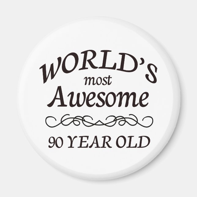 World's Most Awesome 90 Year Old Magnet (Front)