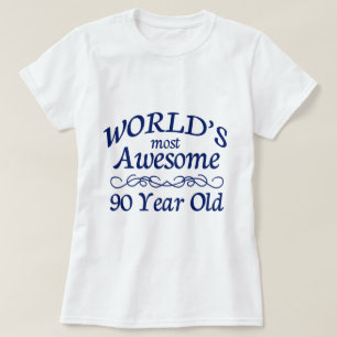 World's Most Awesome 90 Year Old T-Shirt