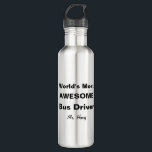 World's Most Awesome Bus Driver Personalised 710 Ml Water Bottle<br><div class="desc">World's Most Awesome Bus Driver Personalised Water Bottle. Customise this gift with your favourite bus driver's name. Fun gift for school bus drivers. Contact for custom designs. www.SamAnnDesigns.com</div>