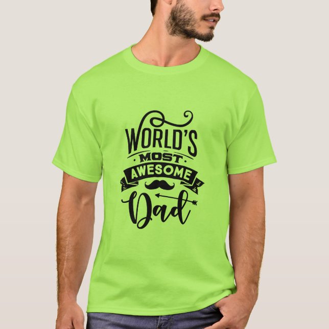 World's Most Awesome Dad T-Shirt (Front)