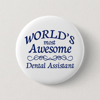 World's Most Awesome Dental Assistant 6 Cm Round Badge