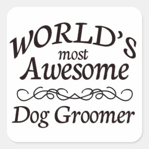 World's Most Awesome Dog Groomer Square Sticker