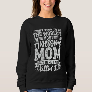 World's Most Awesome Mum Here I Am Killin' It Moth Sweatshirt