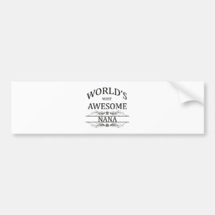 World's Most Awesome Nana Bumper Sticker