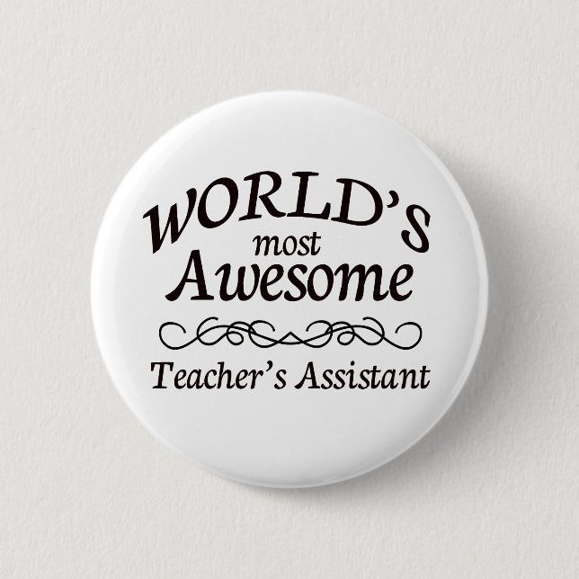 World's Most Awesome Teacher's Assistant 6 Cm Round Badge (Front)