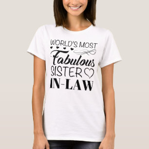World's Most Fabulous Sister In Law T-Shirt