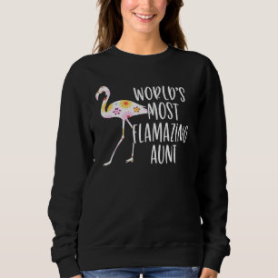 Worlds Most Flamazing Aunt Sweatshirt