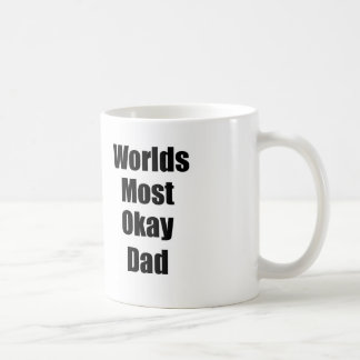 Worlds Most Okay Dad Coffee Mug