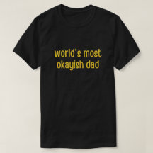 World's Most Okayish Dad Glitter T-Shirt