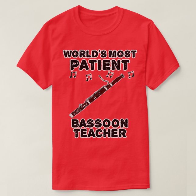 Worlds Most Patient Bassoon Teacher Bassoonist Fun T-Shirt (Design Front)