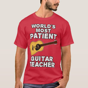 Worlds Most Patient Guitar Teacher Acoustic Guitar T-Shirt