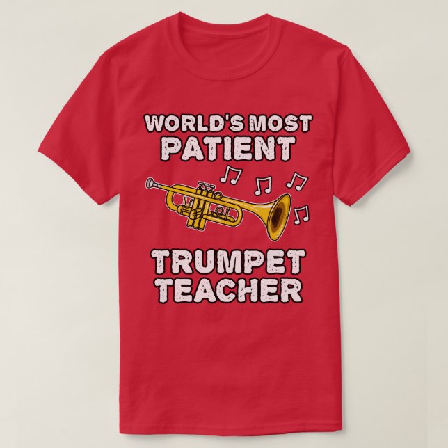 Worlds Most Patient Trumpet Teacher Trumpeter Funn T-Shirt (Design Front)