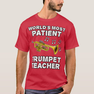 Worlds Most Patient Trumpet Teacher Trumpeter Funn T-Shirt