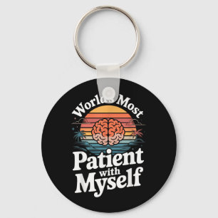 Worlds Most Patient With Myself Mental Health Key Ring