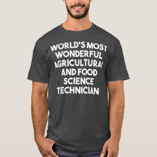 World's Most Wonderful Agricultural And Food Scien T-Shirt