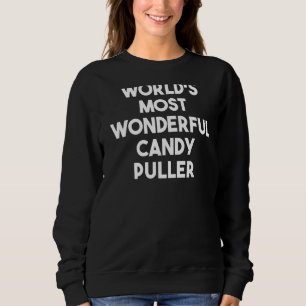 World's Most Wonderful Candy Puller Sweatshirt