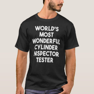 World's Most Wonderful Cylinder Inspector Tester T-Shirt
