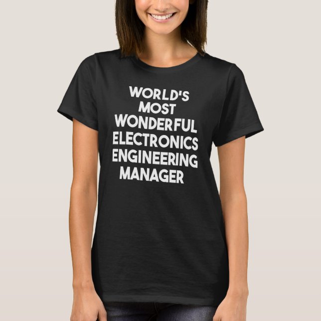 World's Most Wonderful Electronics Engineering Man T-Shirt (Front)