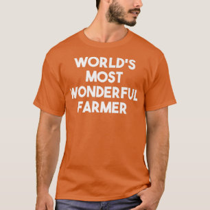 World's Most Wonderful Farmer  Funny Farming  T-Shirt