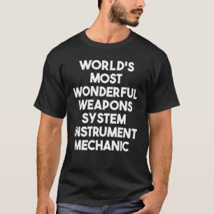 World's Most Wonderful Weapons System Instrument M T-Shirt