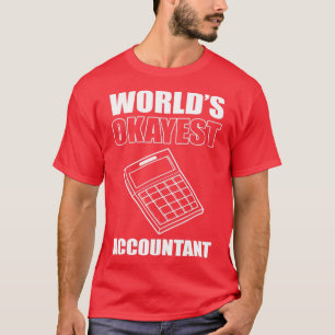 Worlds Okayes Accountant Accounting Accountants T-Shirt