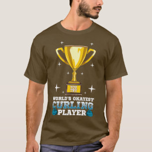 Worlds Okayes Curling Player I Funny Curling T-Shirt