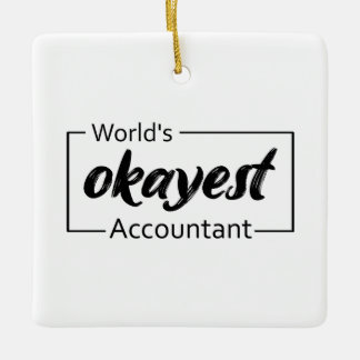 World's Okayest Accountant Ceramic Ornament
