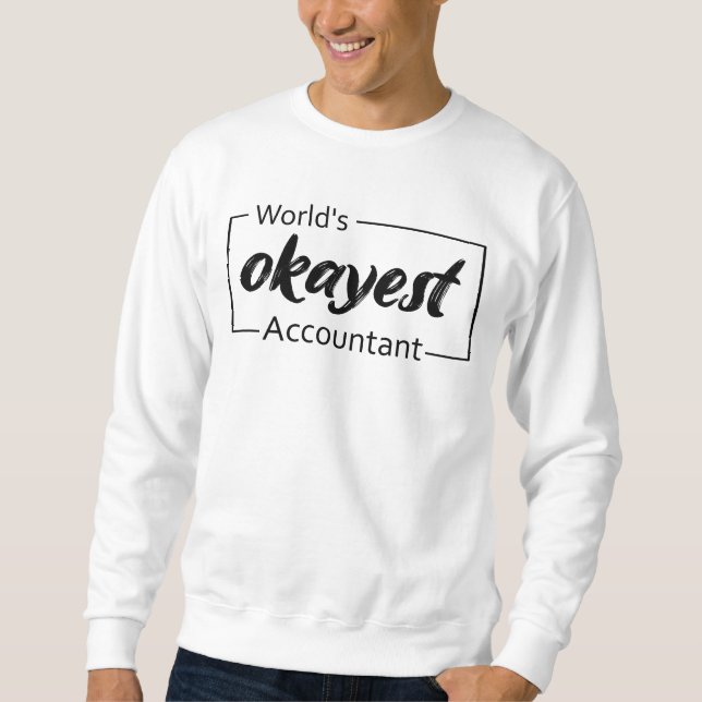 World's Okayest Accountant Sweatshirt (Front)