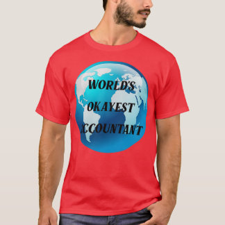 worlds okayest accountant T-Shirt