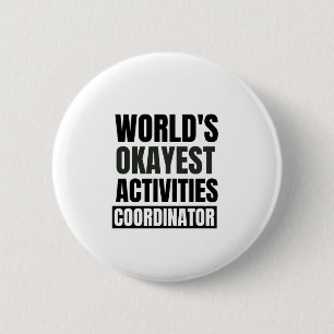 World's okayest activities coordinator 6 cm round badge