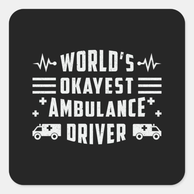 World's Okayest Ambulance Driver Paramedic Funny Square Sticker (Front)