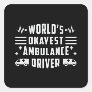 World's Okayest Ambulance Driver Paramedic Funny Square Sticker