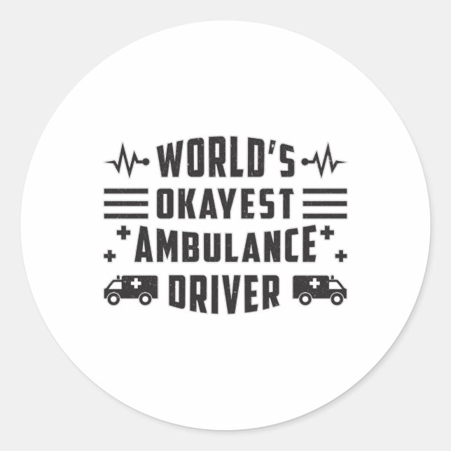 World's Okayest Ambulance Driver Paramedic Gift Classic Round Sticker (Front)