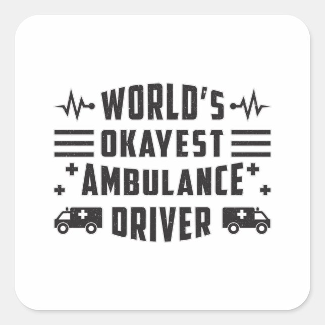 World's Okayest Ambulance Driver Paramedic Gift Square Sticker (Front)