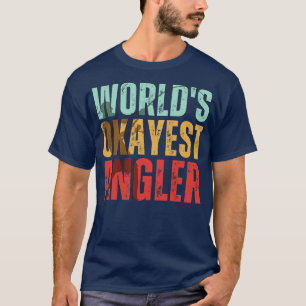 Worlds Okayest Angler Angler Fishman 2 T-Shirt