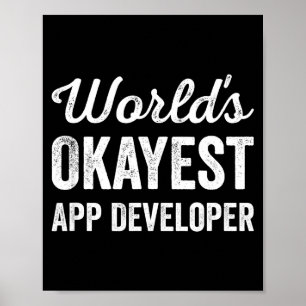 Worlds okayest app developer funny sarcastic mobil poster