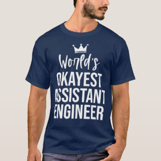 Worlds Okayest Assistant Engineer Funny Assistant  T-Shirt