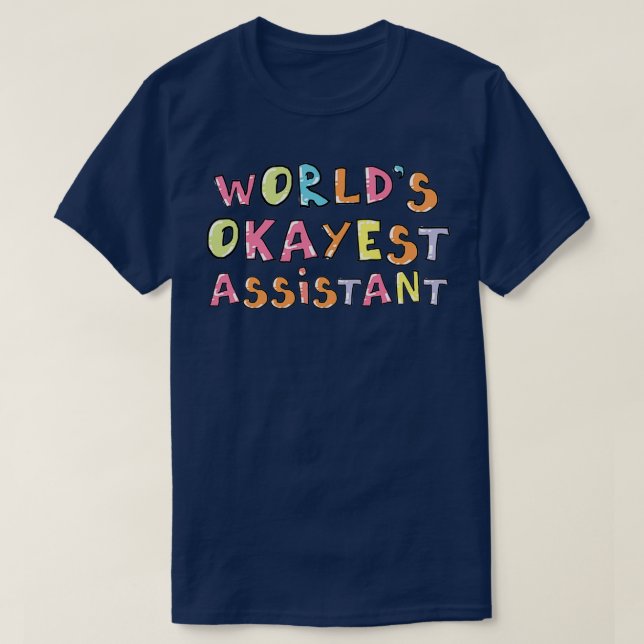 Worlds Okayest Assistant Gift Idea T-Shirt (Design Front)