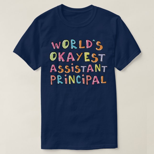 Worlds Okayest Assistant Principal Gift Idea T-Shirt (Design Front)