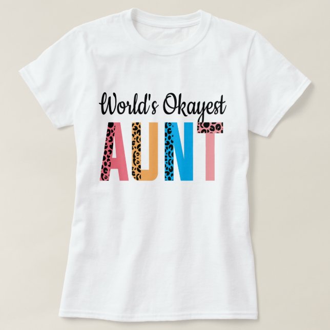 Worlds Okayest Aunt Birthday Funny Gift for Auntie T-Shirt (Design Front)