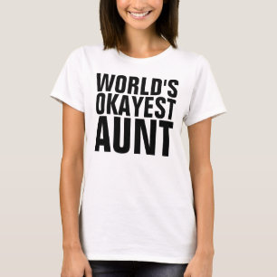 WORLD'S OKAYEST AUNT t-shirts