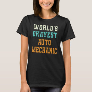 World's Okayest Auto Mechanic Funny Joke Distresse T-Shirt