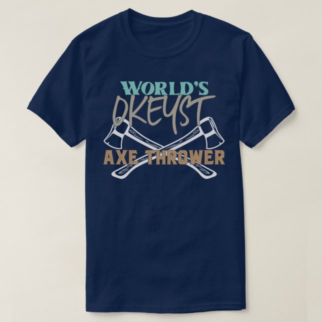 Worlds Okayest Ax Thrower Funny Ax Trowing Sayin T-Shirt (Design Front)