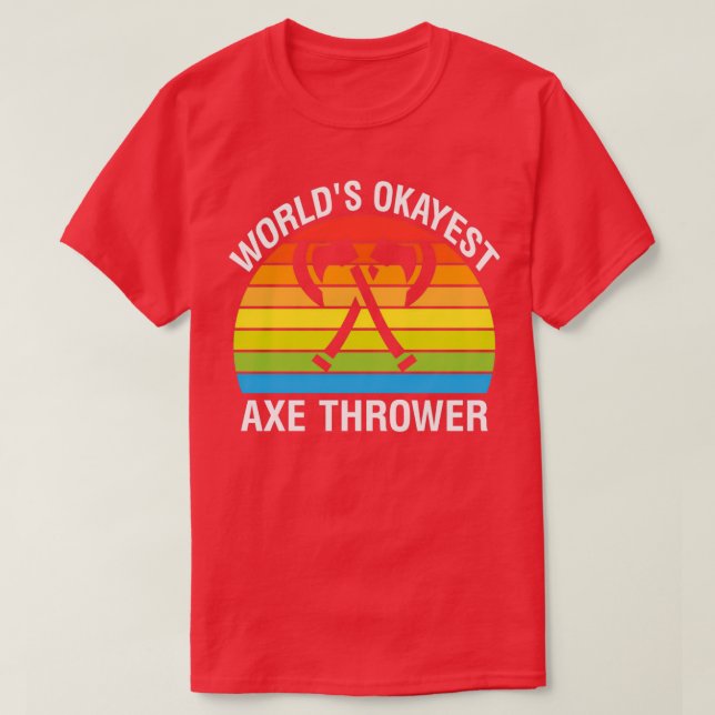 Worlds Okayest Axe Thrower 2 T-Shirt (Design Front)