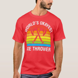 Worlds Okayest Axe Thrower 2 T-Shirt
