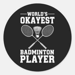 Worlds Okayest Badminton Player Classic Round Sticker